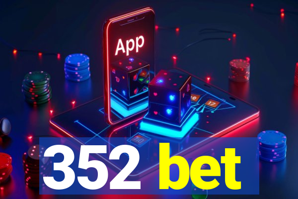 352 bet